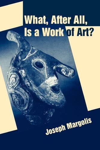 Бумажная книга «What, After All, Is a Work of Art?: Lectures in the Philosophy of Art», автор Джозеф Марголис - фото №1