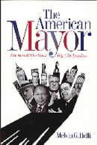 Паперова книга «The American Mayor: The Best and the Worst Big-City Leaders», автор Мелвін Г. Голлі - фото №1