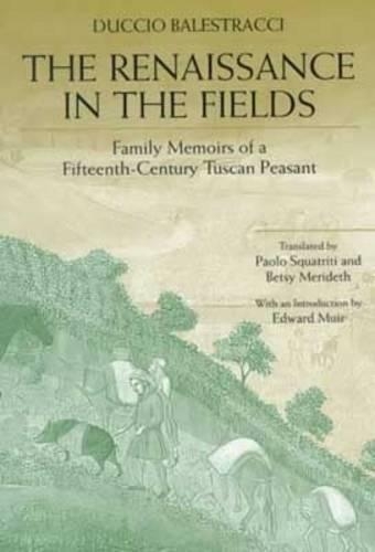Бумажная книга «The Renaissance in the Fields: Family Memoirs of a Fifteenth-Century Tuscan Peasant», автор Дуччо Балестраччи - фото №1