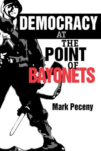 Бумажная книга «Democracy at the Point of Bayonets», автор Марк Пекени - фото №1