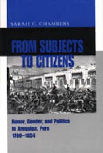 Бумажная книга «From Subjects to Citizens: Honor, Gender, and Politics in Arequipa, Peru, 1780–1854», автор Сара К. Чемберс - фото №1