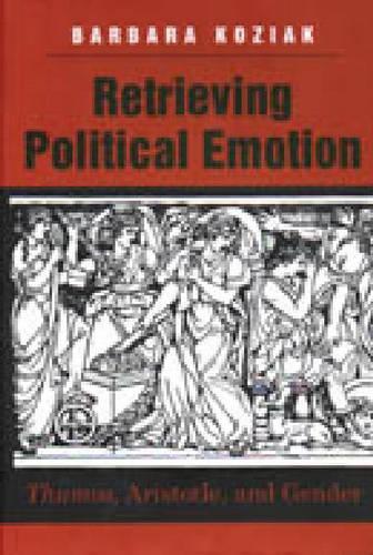 Бумажная книга «Retrieving Political Emotion: “Thumos,” Aristotle, and Gender», автор Барбара Козьяк - фото №1