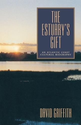 Паперова книга «The Estuary’s Gift: An Atlantic Coast Cultural Biography», автор Девід Гріффіт - фото №1