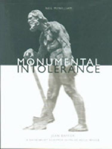 Паперова книга «Monumental Intolerance: Jean Baffier, a Nationalist Sculptor in Fin-de-Siècle France», автор Ніл МакВільям - фото №1