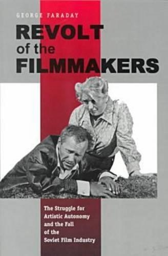 Паперова книга «Revolt of the Filmmakers: The Struggle for Artistic Autonomy and the Fall of the Soviet Film Industry», автор Джордж В. Фарадей - фото №1