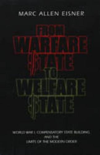 Бумажная книга «From Warfare State to Welfare State: World War I, Compensatory State-Building, and the Limits of the Modern Order», автор Марк Аллен Эйснер - фото №1
