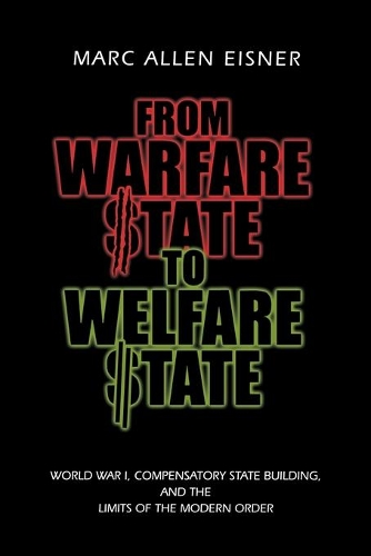 Бумажная книга «From Warfare State to Welfare State: World War I, Compensatory State-Building, and the Limits of the Modern Order», автор Марк Аллен Эйснер - фото №1
