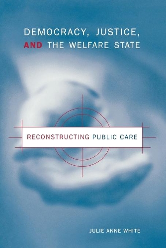 Бумажная книга «Democracy, Justice, and the Welfare State: Reconstructing Public Care», автор Джули Энн Уайт - фото №1