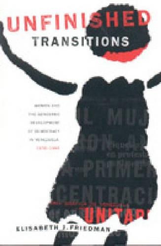 Бумажная книга «Unfinished Transitions: Women and the Gendered Development of Democracy in Venezuela, 1936–1996», автор Элизабет Фридман - фото №1
