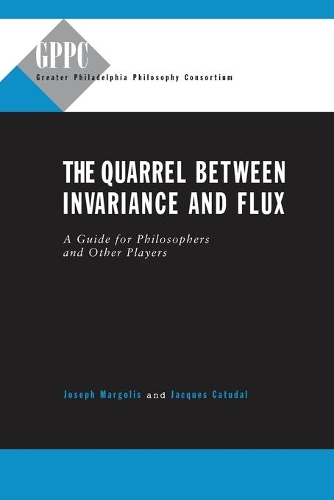 Бумажная книга «The Quarrel Between Invariance and Flux: A Guide for Philosophers and Other Players», авторов Жак Н. Катудаль, Джозеф Марголис - фото №1