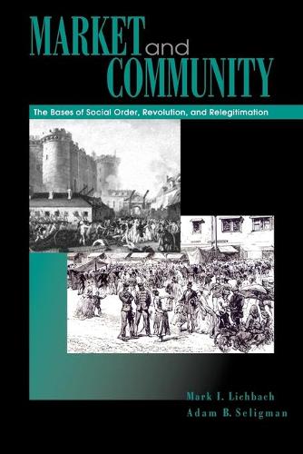 Бумажная книга «Market and Community: The Bases of Social Order, Revolution, and Relegitimation», автор Марк И. Личбах - фото №1