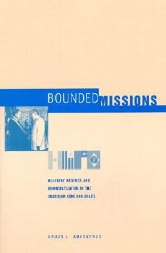Бумажная книга «Bounded Missions: Military Regimes and Democratization in the Southern Cone and Brazil», автор Крейг Л. Арсено - фото №1
