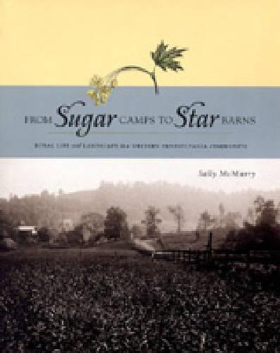 Бумажная книга «From Sugar Camps to Star Barns: Rural Life and Landscape in a Western Pennsylvania Community», автор Салли А. МакМерри - фото №1