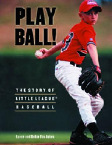 Бумажная книга «Play Ball!: The Story of Little League Baseball», авторов Лэнс Ван Аукен, Робин Ван Аукен - фото №1