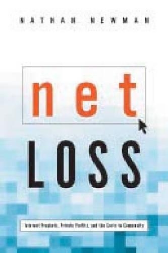Бумажная книга «Net Loss: Internet Prophets, Private Profits, and the Costs to Community», автор Натан Ньюман - фото №1