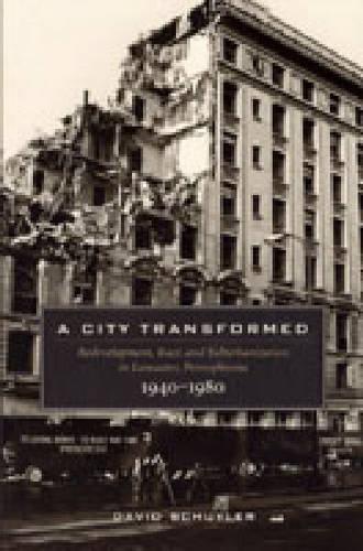Бумажная книга «A City Transformed: Redevelopment, Race, and Suburbanization in Lancaster, Pennsylvania, 1940–1980», автор Дэвид Шуйлер - фото №1