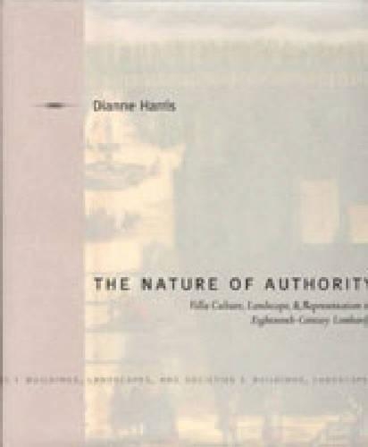 Бумажная книга «The Nature of Authority: Villa Culture, Landscape, and Representation in Eighteenth-Century Lombardy», автор Диана Харрис - фото №1