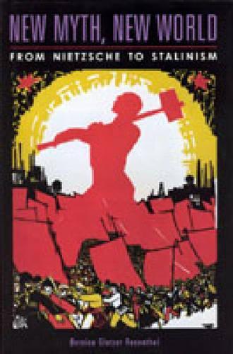 Бумажная книга «New Myth, New World: From Nietzsche to Stalinism», автор Бернис Глатцер Розенталь - фото №1