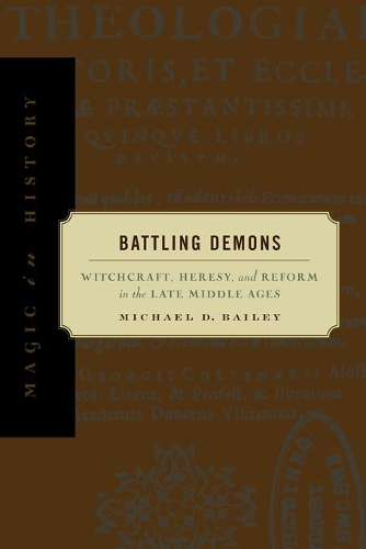 Паперова книга «Battling Demons: Witchcraft, Heresy, and Reform in the Late Middle Ages», автор Майкл Д. Бейлі - фото №1