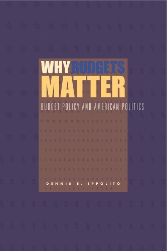 Бумажная книга «Why Budgets Matter: Budget Policy and American Politics», автор Деннис С. Ипполито - фото №1