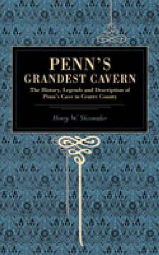 Бумажная книга «Penn's Grandest Cavern: The History, Legends and Description of Penn's Cave in Centre County», автор Генри В. Шумейкер - фото №1