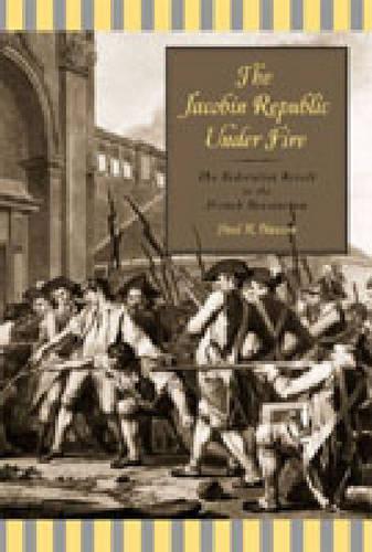 Паперова книга «The Jacobin Republic Under Fire: The Federalist Revolt in the French Revolution», автор Пол Р. Хенсон - фото №1