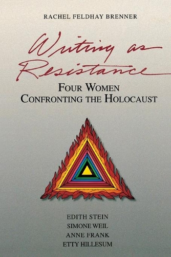 Бумажная книга «Writing as Resistance: Four Women Confronting the Holocaust: Edith Stein, Simone Weil, Anne Frank, Etty Hillesum», автор Рэйчел Фелдхай Бреннер - фото №1