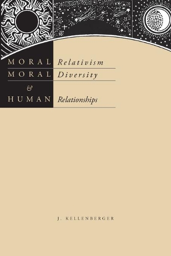 Бумажная книга «Moral Relativism, Moral Diversity, and Human Relationships», автор Джеймс Келленбергер - фото №1