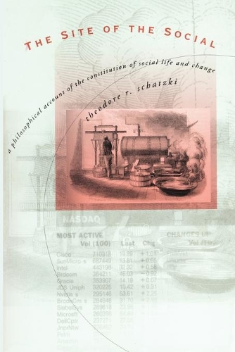 Бумажная книга «The Site of the Social: A Philosophical Account of the Constitution of Social Life and Change», автор Теодор Р. Шатцки - фото №1