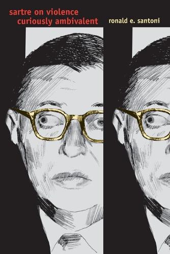 Бумажная книга «Sartre on Violence: Curiously Ambivalent», автор Рональд Э. Сантони - фото №1