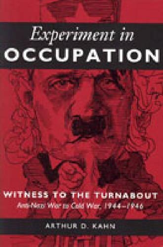 Бумажная книга «Experiment in Occupation: Witness to the Turnabout: Anti-Nazi War to Cold War, 1944–1946», автор Артур Д. Кан - фото №1