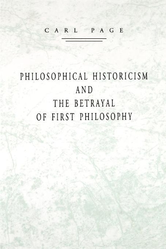 Бумажная книга «Philosophical Historicism and the Betrayal of First Philosophy», автор Карл Пейдж - фото №1