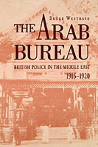 Бумажная книга «The Arab Bureau: British Policy in the Middle East, 1916–1920», автор Брюс Вестрейт - фото №1