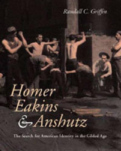 Бумажная книга «Homer, Eakins, and Anshutz: The Search for American Identity in the Gilded Age», автор Рэндалл К. Гриффин - фото №1