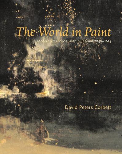 Бумажная книга «The World in Paint: Modern Art and Visuality in England, 1848–1914», автор Дэвид Питерс Корбетт - фото №1