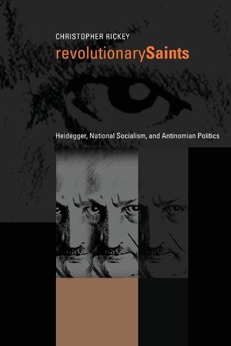 Бумажная книга «Revolutionary Saints: Heidegger, National Socialism, and Antinomian Politics», автор Кристофер Рикки - фото №1