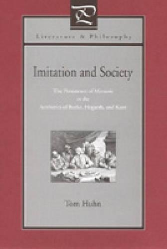 Бумажная книга «Imitation and Society: The Persistence of Mimesis in the Aesthetics of Burke, Hogarth, and Kant», автор Том Хан - фото №1