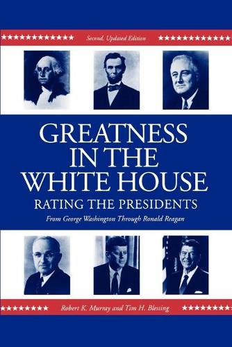 Паперова книга «Greatness in the White House: Rating the Presidents, From Washington Through Ronald Reagan», авторів Роберт Мюррей, Тім Блессінг - фото №1