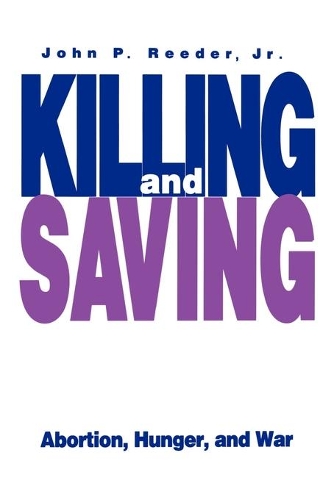 Паперова книга «Killing and Saving: Abortion, Hunger, and War», автор Джон П. Дж. Р. Рідер - фото №1