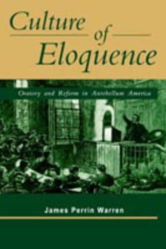 Бумажная книга «Culture of Eloquence: Oratory and Reform in Antebellum America», автор Джеймс Перрин Уоррен - фото №1