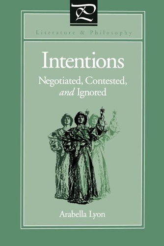 Бумажная книга «Intentions: Negotiated, Contested, and Ignored», автор Арабелла Лайон - фото №1