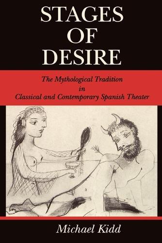 Бумажная книга «Stages of Desire: The Mythological Tradition in Classical and Contemporary Spanish Theater», автор Майкл Кидд - фото №1