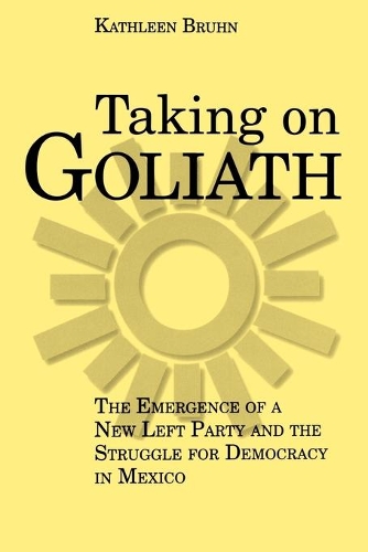 Бумажная книга «Taking on Goliath: The Emergence of a New Left Party and the Struggle for Democracy in Mexico», автор Кэтлин Брун - фото №1
