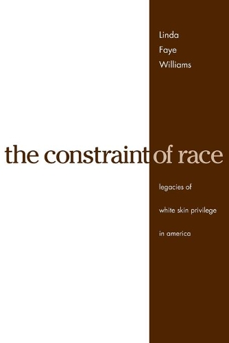 Бумажная книга «The Constraint of Race: Legacies of White Skin Privilege in America», автор Линда Фэй Уильямс - фото №1