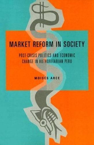 Бумажная книга «Market Reform in Society: Post-Crisis Politics and Economic Change in Authoritarian Peru» - фото №1