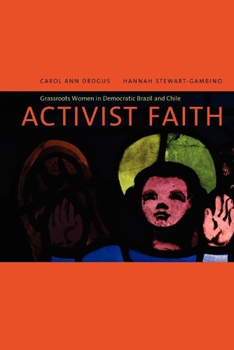 Бумажная книга «Activist Faith: Grassroots Women in Democratic Brazil and Chile», авторов Кэрол Энн Дрогус, Ханна Стюарт-Гамбино - фото №1