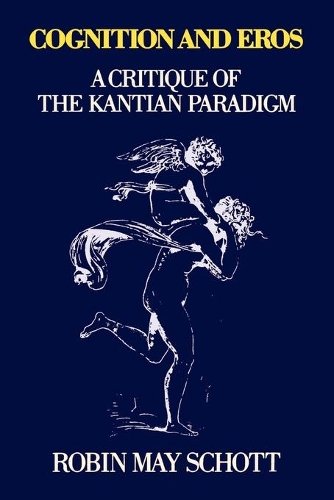 Бумажная книга «Cognition and Eros: A Critique of the Kantian Paradigm», автор Робин Шотт - фото №1
