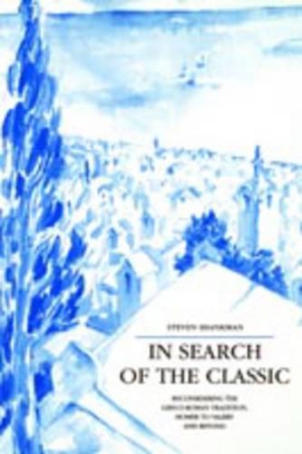 Бумажная книга «In Search of the Classic: Reconsidering the Greco-Roman Tradition, Homer to Valéry and Beyond», автор Стивен Шенкман - фото №1