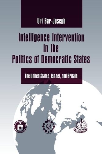 Бумажная книга «Intelligence Intervention in the Politics of Democratic States: The United States, Israel, and Britain», автор Ури Бар-Йозеф - фото №1