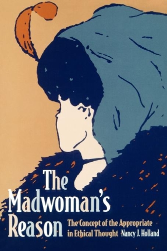 Паперова книга «The Madwoman's Reason: The Concept of the Appropriate in Ethical Thought», автор Ненсі Голланд - фото №1